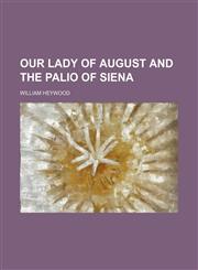 Our lady of August and the palio of Siena,1151400645,9781151400642