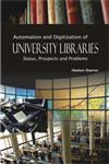 Automation and Digitization of University Libraries Status, Prospects and Problems 1st Edition,817211317X,9788172113179