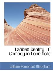 Landed Gentry A Comedy in Four Acts,1115638882,9781115638883