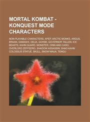 Mortal Kombat - Konquest Mode Characters Non-Playable Characters, Apep, Arctic Monks, Argus, Braan, Damashi, Delia, Gohsk, Governor Tallen, Ice Beast,1234778483,9781234778484