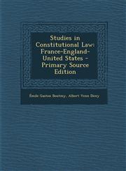 Studies in Constitutional Law France-England-United States - Primary Source Edition,1293745758,9781293745755