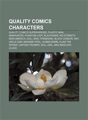 Quality Comics characters Quality Comics superheroes, Plastic Man, Manhunter, Phantom Lady, Blackhawk, Kid Eternity, Miss America, Doll Man,1157921655,9781157921653