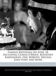 Famous Birthdays on April 18, Including Conan O'Brien, Kourtney Kardashian, Eric Roberts, Melissa Joan Hart and More,1240998449,9781240998449