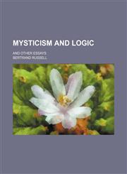 Mysticism and logic; and other essays,1150687150,9781150687150