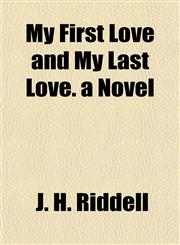 My First Love and My Last Love. a Novel,1152426931,9781152426931