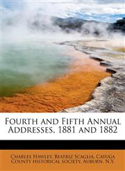 Fourth and Fifth Annual Addresses, 1881 and 1882,1241636435,9781241636432