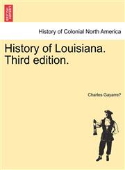 History of Louisiana. Third edition.,1241466831,9781241466831
