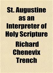 St. Augustine as an Interpreter of Holy Scripture,1151825018,9781151825018