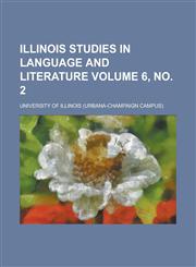 Illinois studies in language and literature Volume 6, no. 2,1230151567,9781230151564