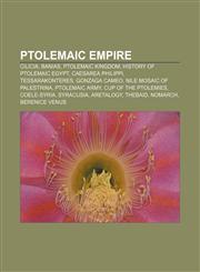 Ptolemaic Empire Cilicia, Banias, Ptolemaic Kingdom, History of Ptolemaic Egypt, Caesarea Philippi, Tessarakonteres, Gonzaga Cameo,1157613578,9781157613572