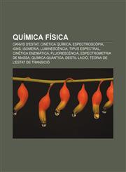 Química física Canvis d'estat, Cinètica química, Espectroscòpia, Ions, Isomeria, Luminescència, Tipus espectral, Cinètica enzimàtica,1232733571,9781232733577