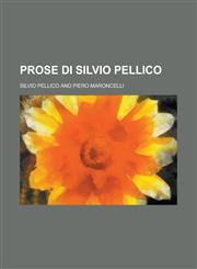 Prose Di Silvio Pellico,1234344920,9781234344924