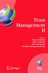 Trust Management II Proceedings of IFIPTM 2008: Joint iTrust and PST Conferences on Privacy, Trust Management and Security, June 18-20, 2008, Trondheim, Norway,038709427X,9780387094274