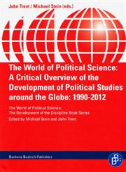 The World of Political Science A Critical Overview of the Development of Political Studies around the Globe, 1990-2012,3847400207,9783847400202