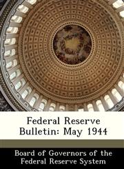 Federal Reserve Bulletin May 1944,1288435258,9781288435258