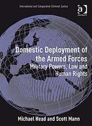 Domestic Deployment of the Armed Forces Military Powers, Law and Human Rights,0754673464,9780754673460