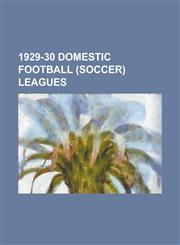 1929-30 Domestic Football (Soccer) Leagues Scottish Football League 1929-30, 1929-30 in Swiss Football, Belgian First Division 1929-30,1156338476,9781156338476