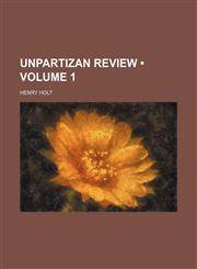 Unpartizan Review (Volume 1),1235704629,9781235704628