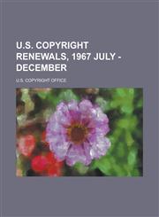 U.S. Copyright Renewals, 1967 July - December,1153730707,9781153730709