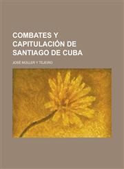 Combates Y Capitulación de Santiago de Cuba,1235214850,9781235214851