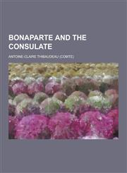 Bonaparte and the Consulate,1230198555,9781230198552