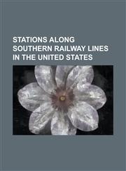 Stations Along Southern Railway Lines in the United States Anniston (Amtrak Station), Burlington, North Carolina (Amtrak Station), Charlotte (Amtrak,1230814949,9781230814940