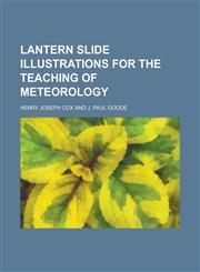 Lantern Slide Illustrations for the Teaching of Meteorology,123421587X,9781234215873