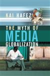 The Myth of Media Globalization,0745639097,9780745639093