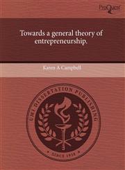 Towards a general theory of entrepreneurship.,1243534443,9781243534446
