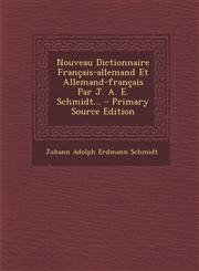 Nouveau Dictionnaire Francais-Allemand Et Allemand-Francais Par J. A. E. Schmidt... - Primary Source Edition,1295106108,9781295106103