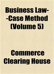 Business Law--Case Method (Volume 5),1151939269,9781151939265