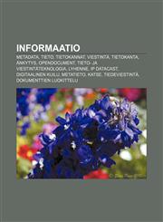 Informaatio Metadata, Tieto, Tietokannat, Viestintä, Tietokanta, Änkytys, OpenDocument, Tieto- ja viestintäteknologia, Lyhenne, IP Datacast,1232074837,9781232074830