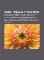 British diplomat Introduction Francis Mudie, Edward Stanton, Milne Cheetham, Nigel Haywood, Stephen Rumbold Lushington, Michael Henry Herbert,1155614615,9781155614618