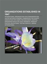 Organizations established in 1947 International Organization for Standardization, United Nations Economic Commission for Europe,1156556457,9781156556450