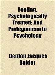 Feeling, Psychologically Treated; And Prolegomena to Psychology,1152656619,9781152656611