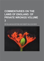 Commentaries on the Laws of England; Of Private Wrongs Volume 3,1459043170,9781459043176