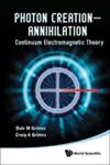Photon Creation - Annihilation Continuum Electromagnetic Theory,9814383368,9789814383363