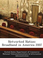 Networked Nation Broadband in America 2007,1288635494,9781288635498