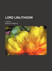 Lord Linlithgow; A Novel,1150884908,9781150884900