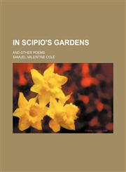 In Scipio's gardens; and other poems,1151353523,9781151353528