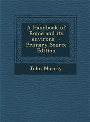 Handbook of Rome and Its Environs,1287589685,9781287589686