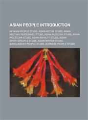 Asian people Introduction Afghan people stubs, Asian actor stubs, Asian military personnel stubs, Asian musician stubs, Asian politician stubs,1157507980,9781157507987