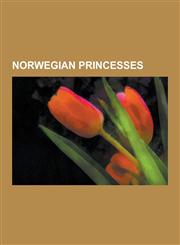 Norwegian Princesses Anne, Queen of Great Britain, Margaret, Maid of Norway, Anne of Denmark, Princess Martha Louise of Norway, Mette-Marit,1230529586,9781230529585