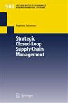 Strategic Closed-Loop Supply Chain Management,3540389075,9783540389071