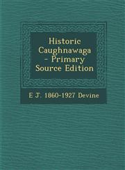 Historic Caughnawaga  - Primary Source Edition,1294923595,9781294923596