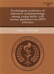 Psychological predictors of depressive symptomatology among young adults with human papillomavirus (HPV) infection.,1243975903,9781243975904