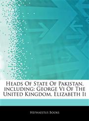 Articles On Heads Of State Of Pakistan, including George Vi Of The United Kingdom, Elizabeth Ii,1243144181,9781243144188