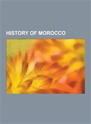 History of Morocco Moors, Philippe Petain, Almohad Caliphate, History of Western Sahara, Almoravid Dynasty, Ismail Ibn Sharif, Hubert Lya,1230572384,9781230572383