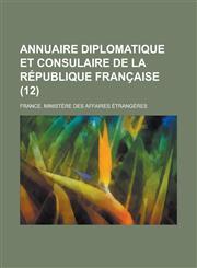 Annuaire Diplomatique Et Consulaire de La Republique Francaise (12 ),1153533413,9781153533416