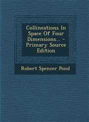 Collineations In Space Of Four Dimensions... - Primary Source Edition,1295694697,9781295694693